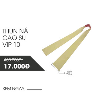 Dây ná, thun ná cao su cải tiến vip 10