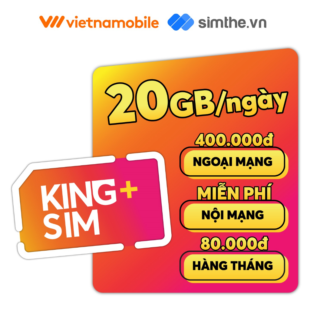 Sim 4G Vietnamobile KING PLUS Data 20GB/Ngày . Miễn Phí 200 Phút Gọi Ngoại Mạng + Free Nội Mạng + TKLM 400K