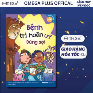 Sách hay về kỹ năng học đường: bệnh trì hoãn ư? đừng sợ!