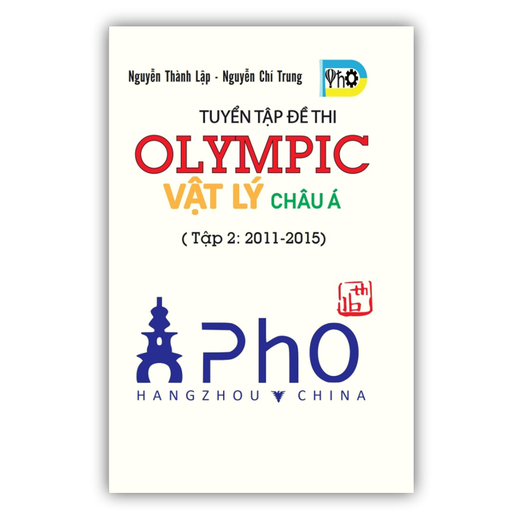 Sách - Tuyển Tập Đề Thi OLYMPIC Vật Lý Châu Á - Tập 2 ( 2011 - 2015 ) (OB)