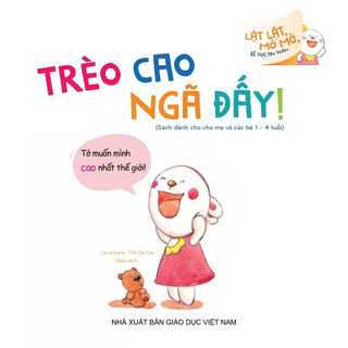Sách - Trèo Cao Ngã Đấy! (Thuộc bộ Lật Lật, Mở Mở, Bé Học An Toàn)