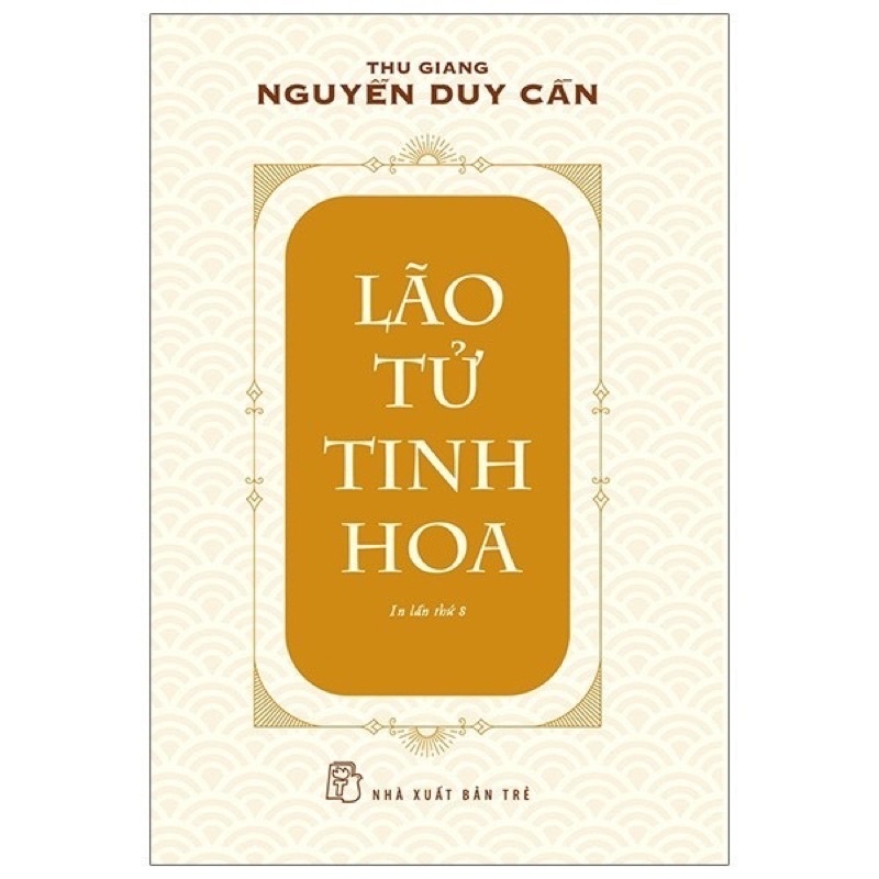 Sách - Lão Tử Tinh Hoa ( Thu Giang Nguyễn Duy Cần ) NXB Trẻ
