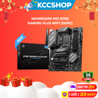 Mainboard MSI B760 GAMING PLUS WIFI (DDR5) - Mới 100 % Bảo Hành 3 Năm
