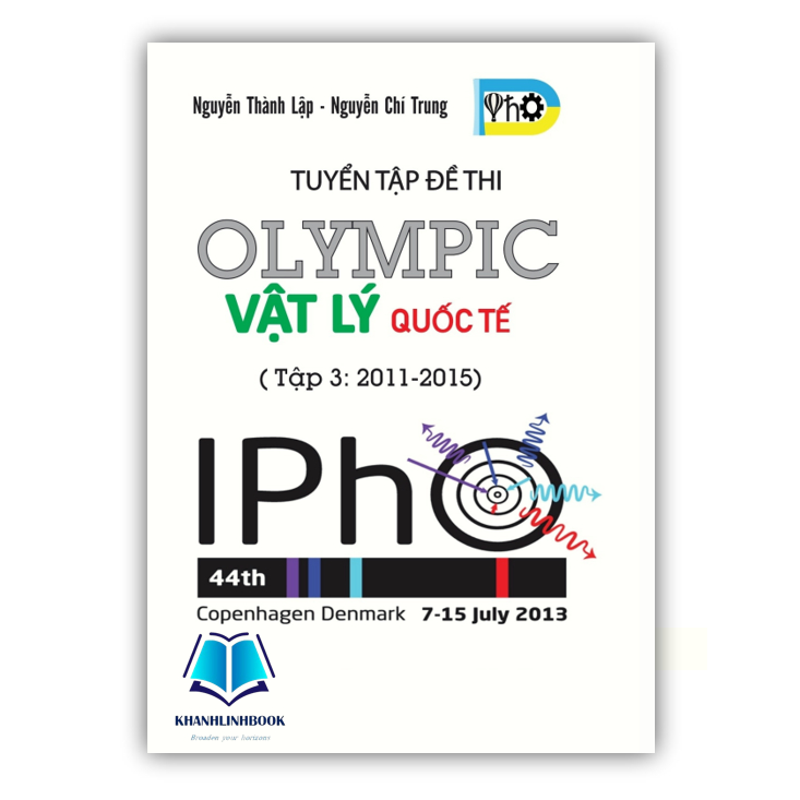 Sách - Tuyển Tập Đề Thi OLYMPIC Vật Lý Quốc Tế - Tập 3 ( 2011 - 2015 ) (OB)