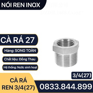 Cà Rá Inox 27, Nối Chuyển Ren Trong Ren Ngoài 27 Inox 304 Siêu Bền
