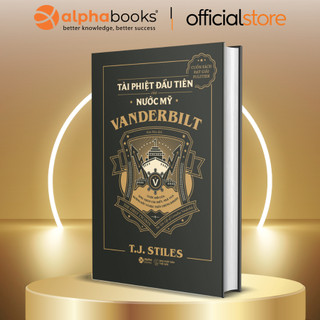 Sách: vanderbilt - tài phiệt đầu tiên của nước mỹ - cuộc đời của ông trùm tàu biển, bậc thầy chứng khoán