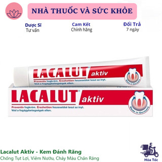 Lacalut aktiv - kem đánh răng chống tụt lợi, viêm nướu, chảy máu chân răng