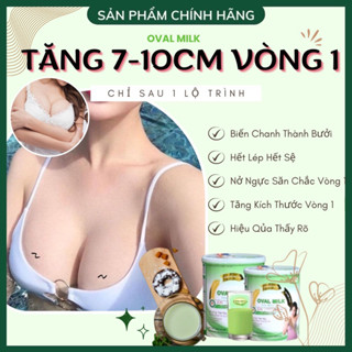 Nở Ngực OVAL MILK, Tăng Vòng 1 Nhanh 5 -10 CM, Căng Tròn