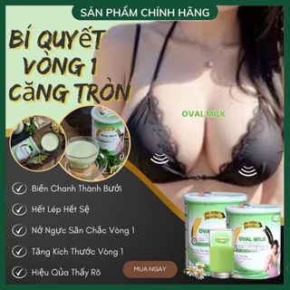 Tăng Vòng 1 OVAL MILK Tăng Nhanh [ 5 - 10 CM ] Nở Ngực Nhanh, Săn Chắc Ngực, Tăng size Vòng 1, Sữa Tăng Vòng 1