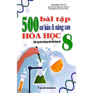 Sách: 500 bài tập cơ bản & nâng cao hóa học lớp 8 - biên soạn theo chương trình gdpt mới