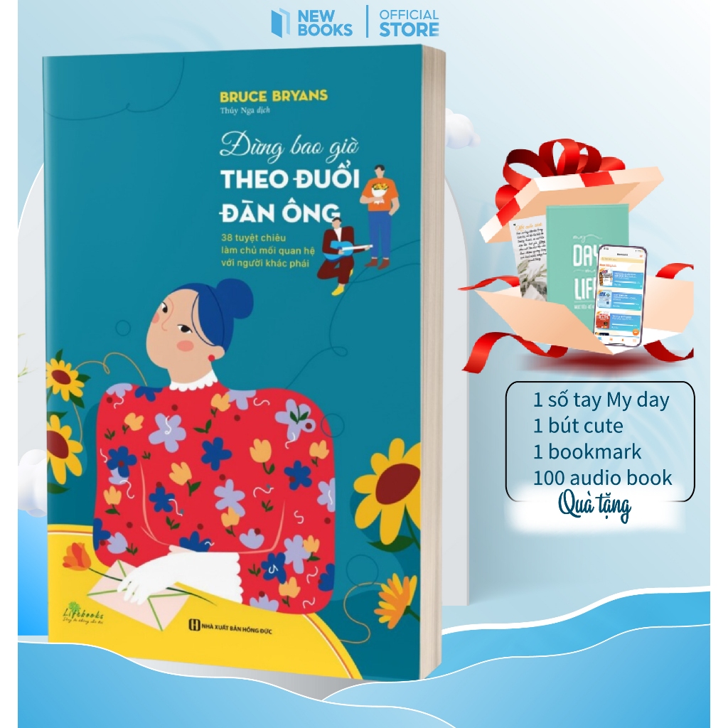 Sách Đừng Bao Giờ Theo Đuổi Đàn Ông: 38 Tuyệt Chiêu Làm Chủ Mối Quan Hệ  Phái Tình yêu, hôn nhân, gia đình Newbooks