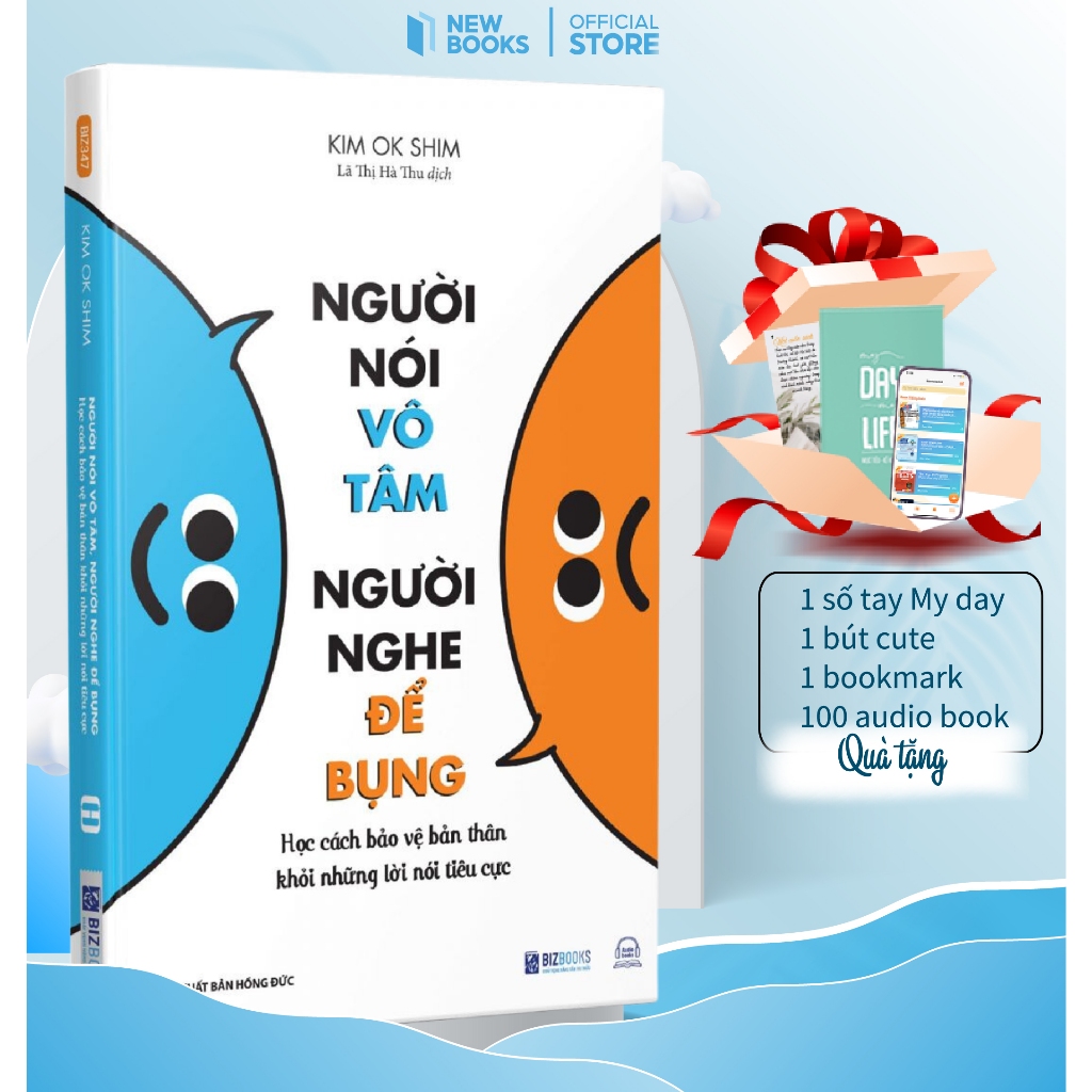 Sách Người Nói Vô Tâm, Người Nghe Để Bụng: Học Cách Bảo Vệ Bản Thân Khỏi Những Lời Nói Tiêu Cực Bizbooks