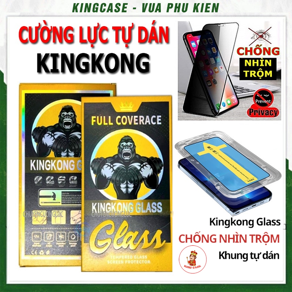 Kính cường lực iphone chống nhìn trộm khung tự dán KINGKONG Glass full màn 15/14/13/12/11 X/Xs/plus/pro/max