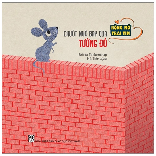 Sách - Chuột Nhỏ Bay Qua Tường Đỏ (Thuộc bộ Rộng Mở Trái Tim)