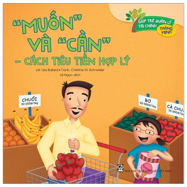 Sách - “Muốn” Và “Cần” - Cách Tiêu Tiền Hợp Lý (Thuộc bộ Giúp Trẻ Quản Lý Tài Chính Thông Minh)