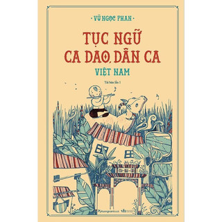 Sách: Tục Ngữ Ca Dao Dân Ca Việt Nam - Bìa Cứng