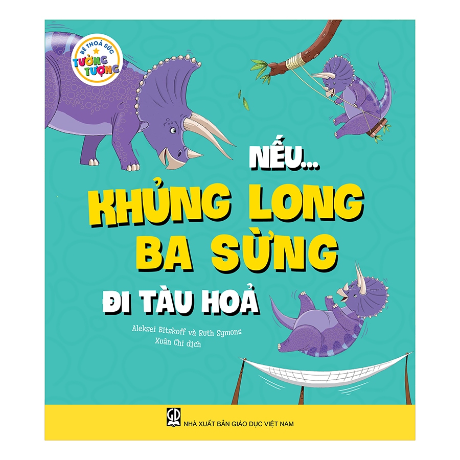 Sách - Nếu… khủng long ba sừng đi tàu hoả (Thuộc bộ Bé thỏa sức tưởng tượng)