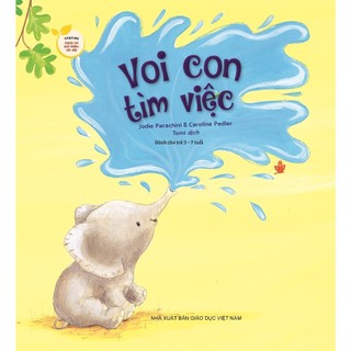 Sách - Voi Con Tìm Việc (Thuộc bộ Storytime - Truyện Hay Nuôi Dưỡng Tâm Hồn)
