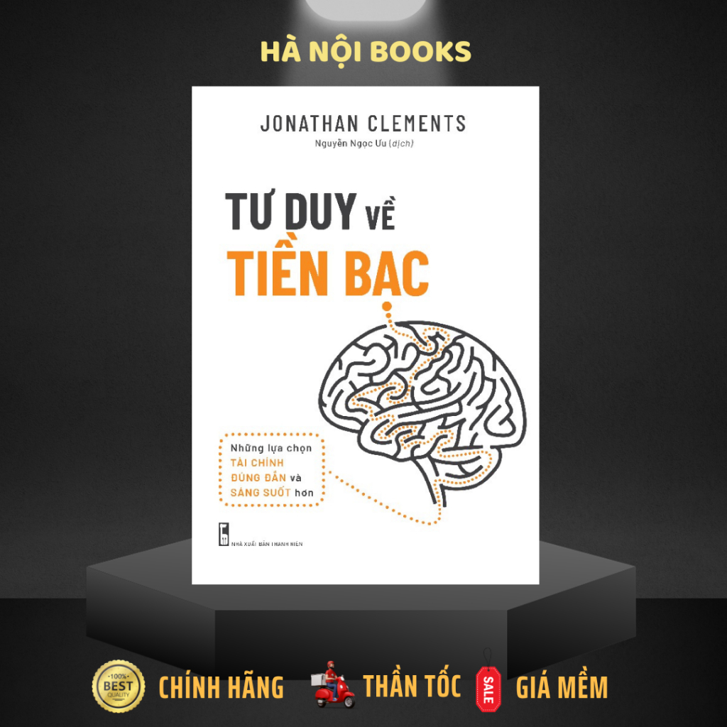 Sách: Tư Duy Về Tiền Bạc - Những Lựa Chọn Tài Chính Đúng Đắn Và Sáng Suốt Hơn - Minh Long