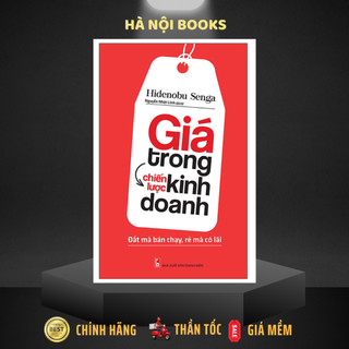 Sách - Giá Trong Chiến Lược Kinh Doanh - Đắt Mà Bán Chạy, Rẻ Mà Có Lãi [ Minh Long ]