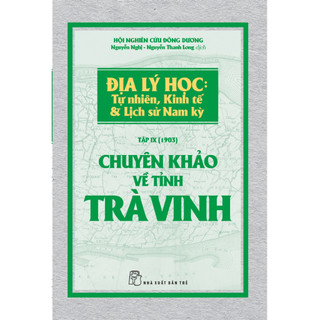 Sách - chuyên khảo về tỉnh trà vinh - địa lý học: tự nhiên, kinh tế & lịch sử nam kỳ