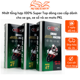 Nhớt tổng hợp 100% Super Top dòng cao cấp dành cho xe ga, xe số và xe moto PKL