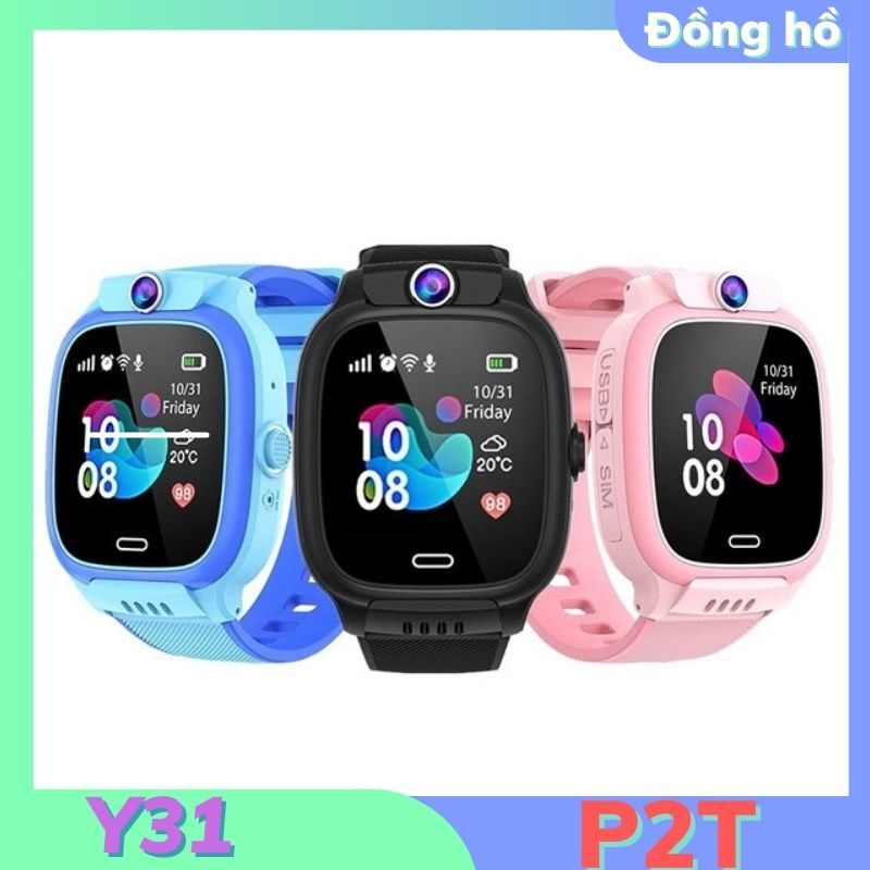 Đồng Hồ Thông Minh Trẻ Em Y31 Bản 2023 Hỗ Trợ Kháng Nước, Nghe Gọi, Định Vị. Lắp Sim Nghe Gọi, Chụp Ảnh, Độ Bền Cao P2T