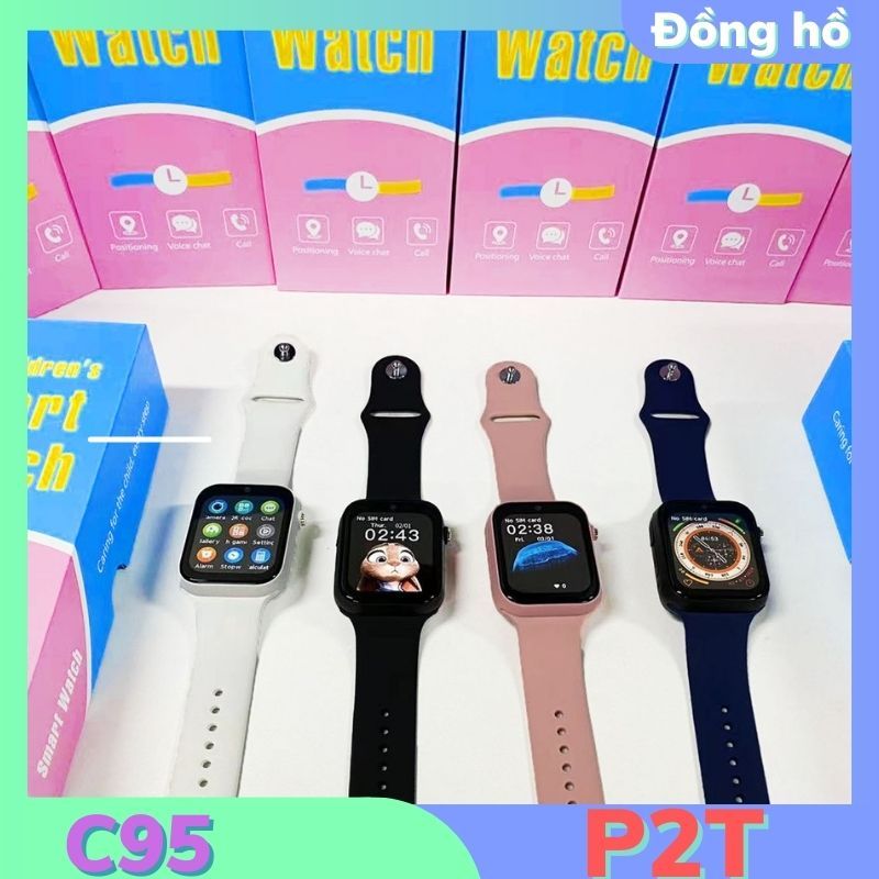 Đồng hồ thông minh C95 phiên bản thế hệ mới lắp sim nghe gọi video,đồng hồ thông minh màn hình OLED có định vị và BH P2T