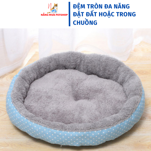 Đệm cho chó, đệm cho mèo, nệm nằm cho chó mèo đệm tròn_ Nắng Mưa Petshop