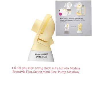 Cổ nối / dây hơi / bình sữa phụ kiện máy hút sữa medela freestyle flex, swing maxi flex, pump maxflow
