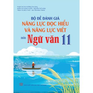 Sách - Bộ đề đánh giá năng lực đọc hiểu và năng lực viết môn Ngữ văn 11