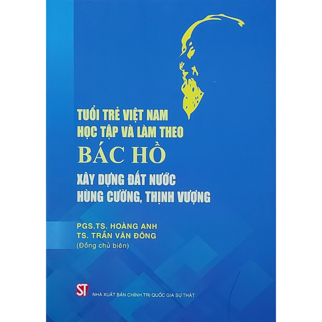 Sách - Tuổi Trẻ Việt Nam Học Tập Và Làm Theo Bác Hồ Xây Dựng Đất Nước Hùng Cường, Thịnh Vượng