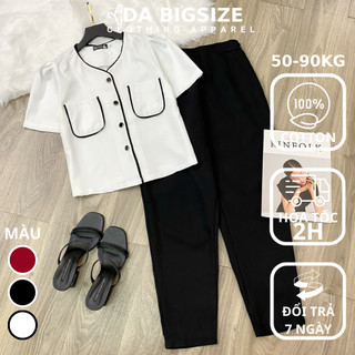DA BIGSIZE - Set Đồ Nữ Bigsize Kiểu Viền Đen Phối Quần Dài 100% Chất Cotton Che Khuyết Điểm Cho Người Mập 50-90kg