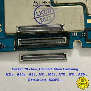 Socket 78 chân, Connect Main Samsung A21s , A30s , A31 , A51, M51, A70, A71, Note10 Lite , S20FE,...