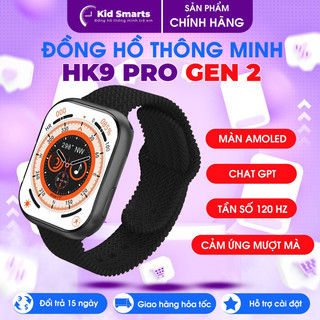 Đồng hồ thông minh Hk9pro chat GPT bản Zen 4 cập nhật t1/2024 nhận zlo lắc tay nhận cuộc gọi màn amoled mượt mà