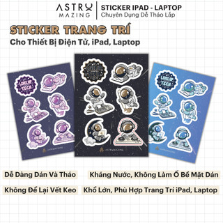  Sticker AstroMazing cho iPad, Laptop, điện thoại khổ lớn, dòng cao cấp không để lại vết keo