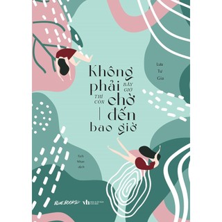 Sách - không phải bây giờ thì còn chờ đến bao giờ