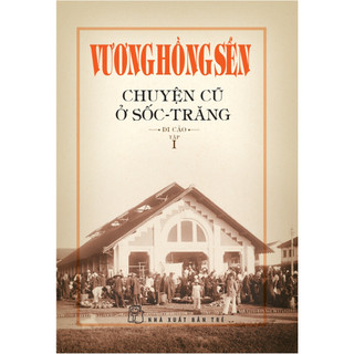 Sách - vương hồng sển - chuyện cũ ở sốc -trăng - di cảo - tập 1