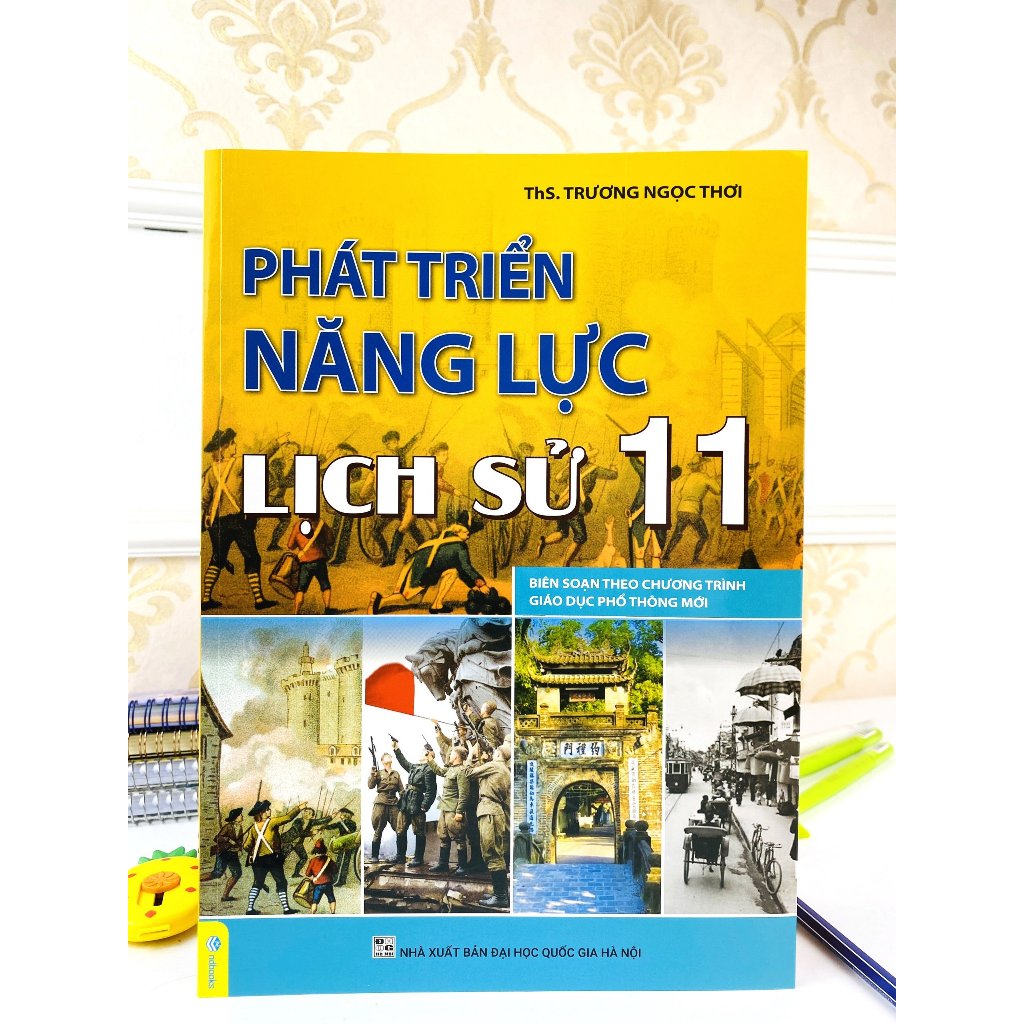 Sách - Phát Triển Năng Lực Lịch Sử 11 - Biên Soạn Theo Chương Trình GDPT Mới - ndbooks