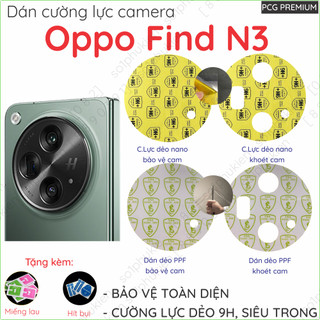 Dán cường lực camera Oppo Find N3 loại nano chống bể kính, loại ppf chống trầy trong suốt, chụp hình đẹp