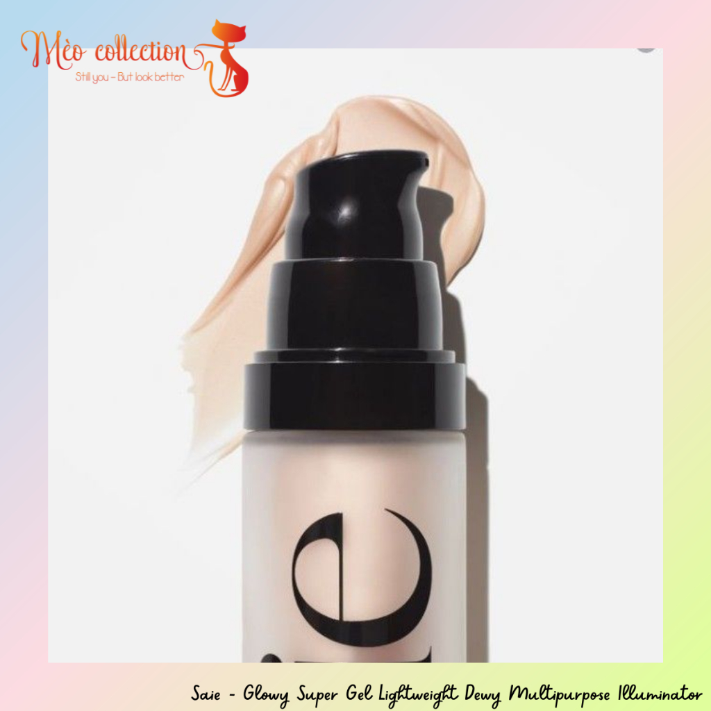 Bắt sáng dạng lỏng Saie - Glowy Super Gel Lightweight Dewy Multipurpose Illuminator