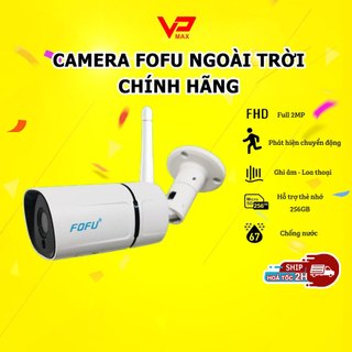 Camera Ip wifi Fofu , StarCam 2.1Mp siêu nét / Camera Fofu 2.0Mp siêu nét