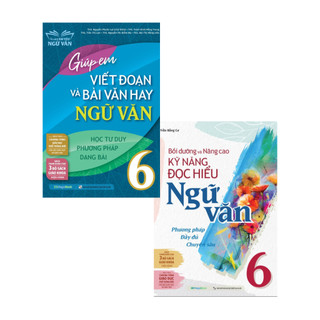 Combo sách bồi dưỡng và nâng cao kỹ năng đọc hiểu ngữ văn 6 + giúp em viết đoạn và bài văn hay ngữ văn 6