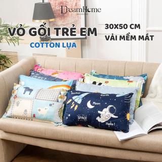 Vỏ gối cho bé Cotton Lụa 30x50,  áo gối trẻ em cửa lồng mềm mát phù hợp bé trai, bé gái từ 2 tuổi DREAMHOME