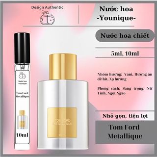 +𝐘𝐨𝐮𝐧𝐢𝐪𝐮𝐞+ nước hoa tf metallique tester 5ml/10ml