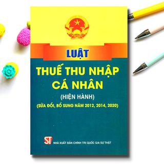 Sách - Luật Thuế Thu Nhập Cá Nhân (Hiện Hành) (Sửa Đổi, Bổ Sung Năm 2012, 2014, 2020)