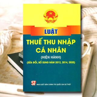 Sách - Luật Thuế Thu Nhập Cá Nhân (Hiện Hành) (Sửa Đổi, Bổ Sung Năm 2012, 2014, 2020)