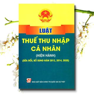 Sách - Luật Thuế Thu Nhập Cá Nhân (Hiện Hành) (Sửa Đổi, Bổ Sung Năm 2012, 2014, 2020)