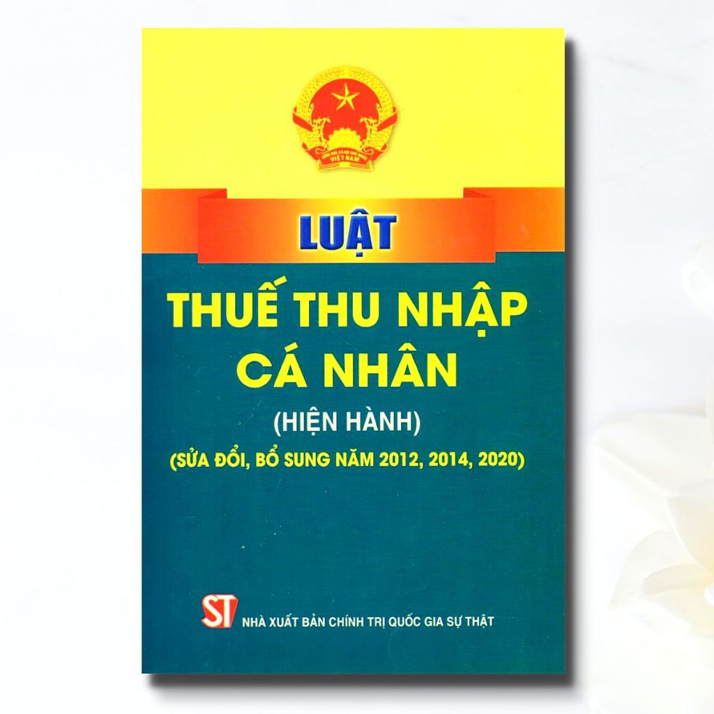 Sách - Luật Thuế Thu Nhập Cá Nhân (Hiện Hành) (Sửa Đổi, Bổ Sung Năm 2012, 2014, 2020)