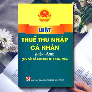 Sách - Luật Thuế Thu Nhập Cá Nhân (Hiện Hành) (Sửa Đổi, Bổ Sung Năm 2012, 2014, 2020)